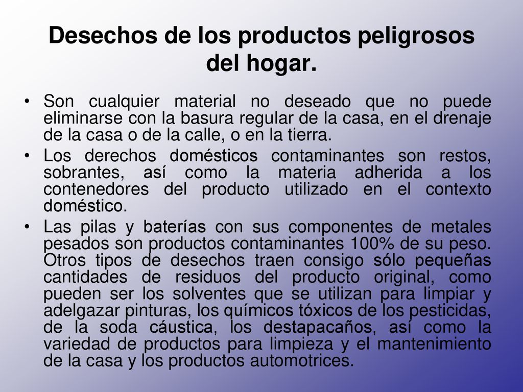 Desechos de los productos peligrosos del hogar.