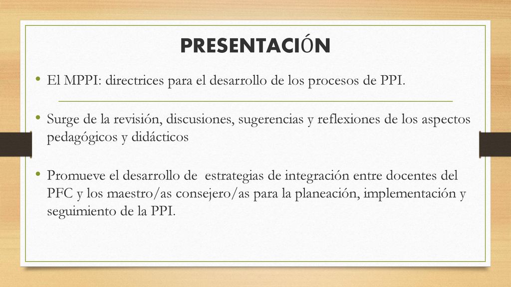 PRESENTACIÓN El MPPI: directrices para el desarrollo de los procesos de PPI.
