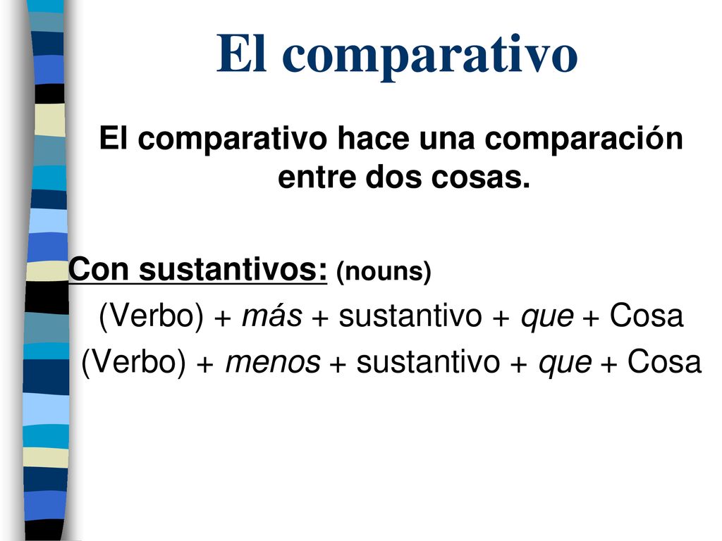 El comparativo El comparativo hace una comparación entre dos cosas.