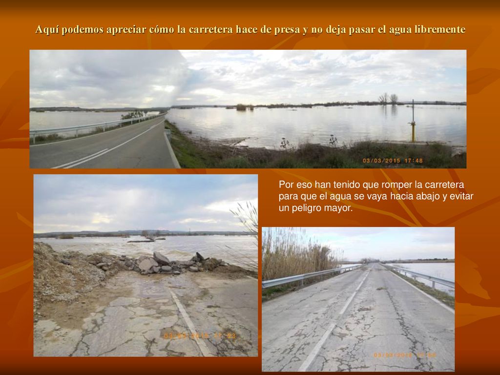 Aquí podemos apreciar cómo la carretera hace de presa y no deja pasar el agua libremente