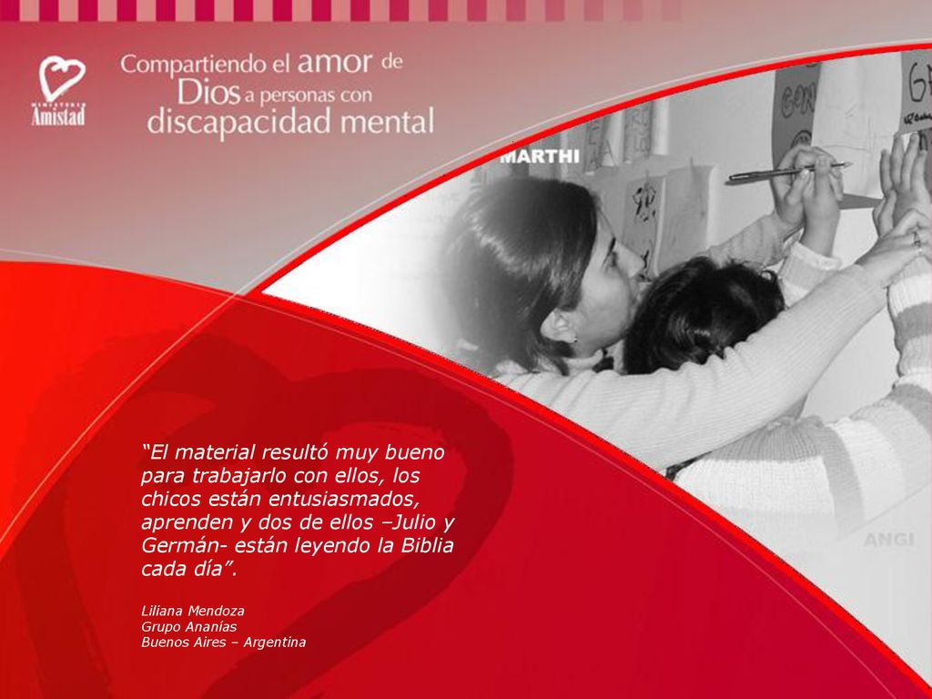 El material resultó muy bueno para trabajarlo con ellos, los chicos están entusiasmados, aprenden y dos de ellos –Julio y Germán- están leyendo la Biblia cada día .