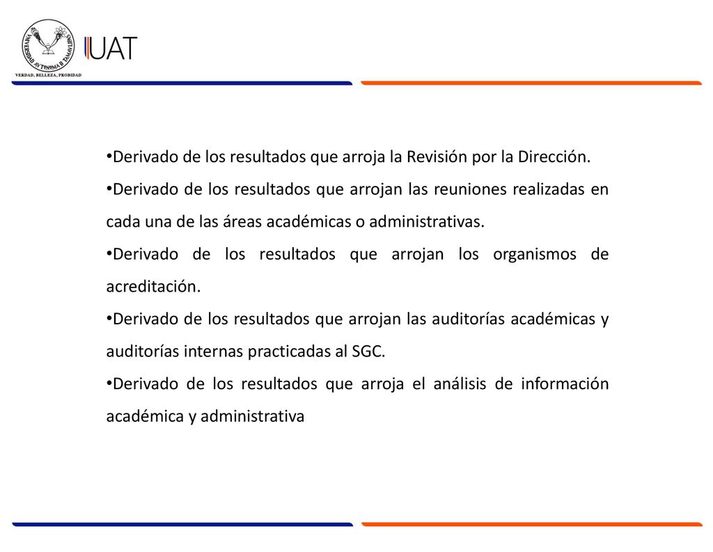 Derivado de los resultados que arroja la Revisión por la Dirección.