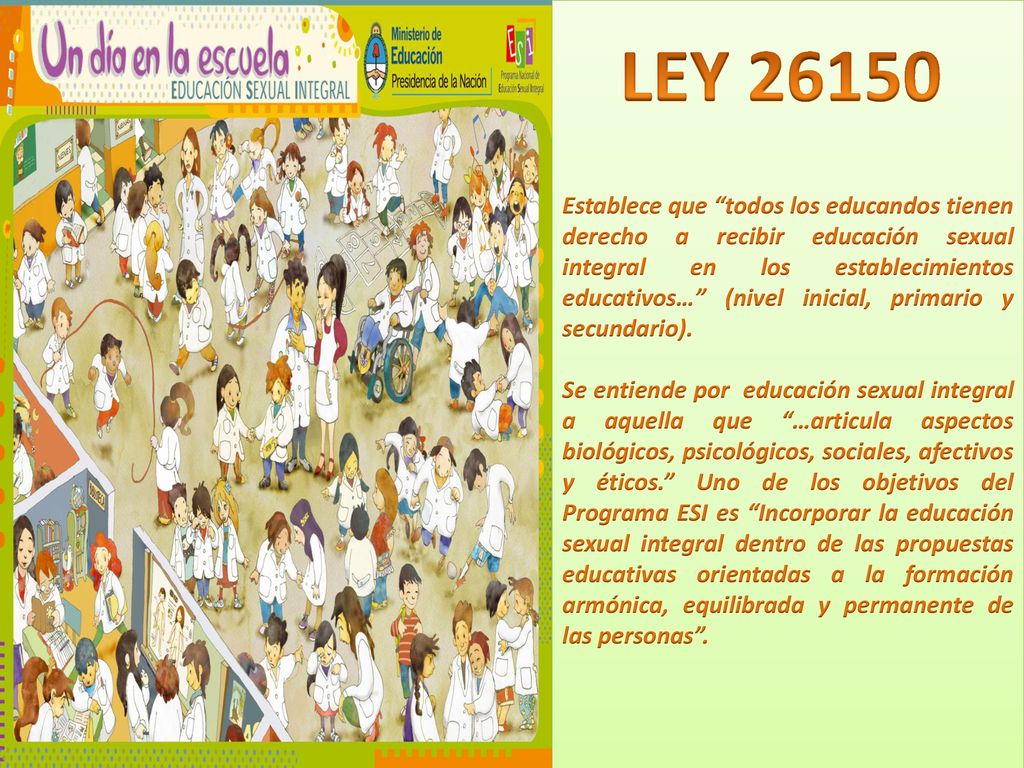 Establece que todos los educandos tienen derecho a recibir educación sexual integral en los establecimientos educativos… (nivel inicial, primario y secundario).