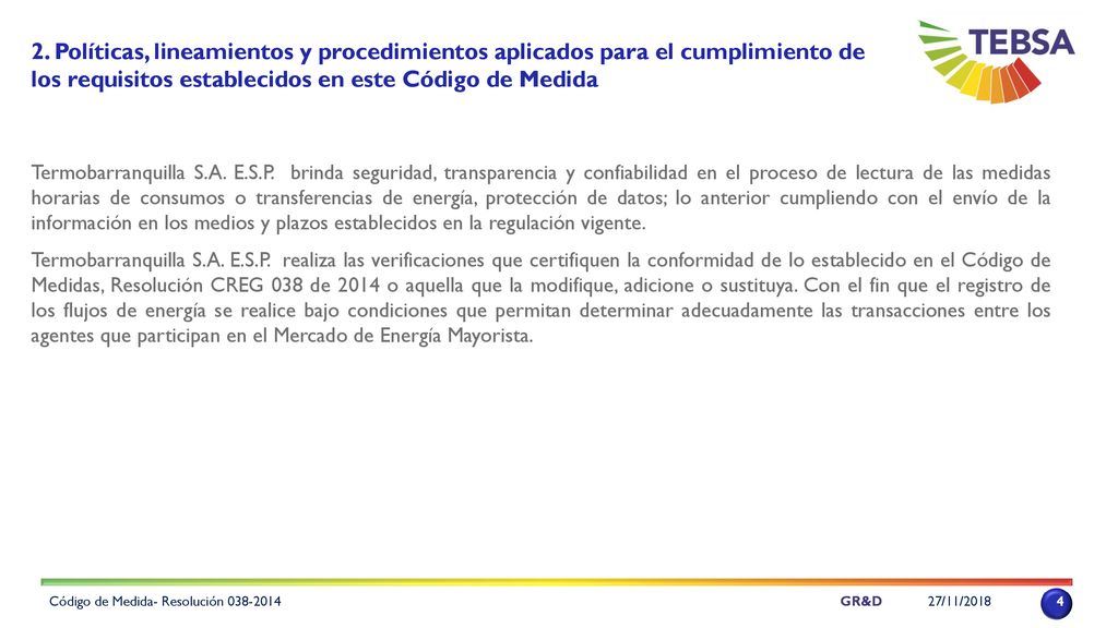 2. Políticas, lineamientos y procedimientos aplicados para el cumplimiento de los requisitos establecidos en este Código de Medida