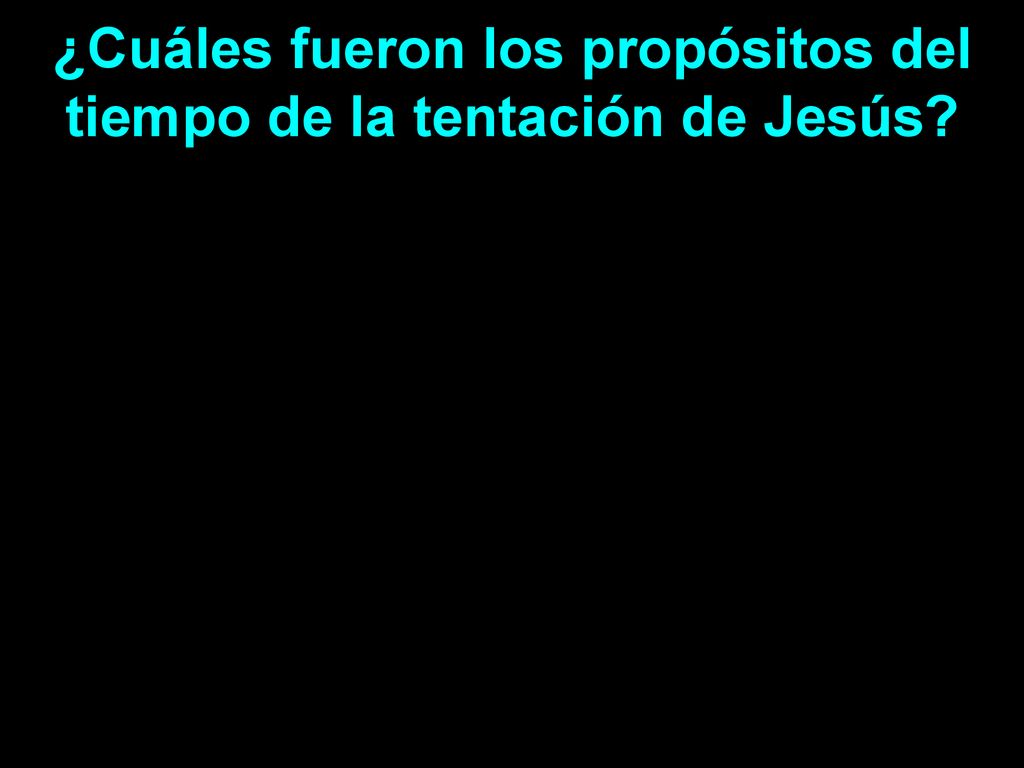 ¿Cuáles fueron los propósitos del tiempo de la tentación de Jesús