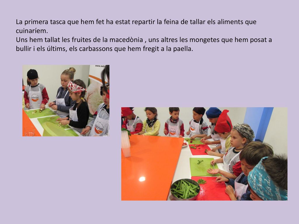 La primera tasca que hem fet ha estat repartir la feina de tallar els aliments que cuinaríem.