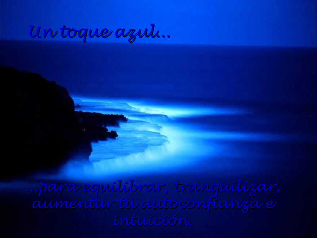 Un toque azul para equilibrar, tranquilizar, aumentar tu autoconfianza e intuición.