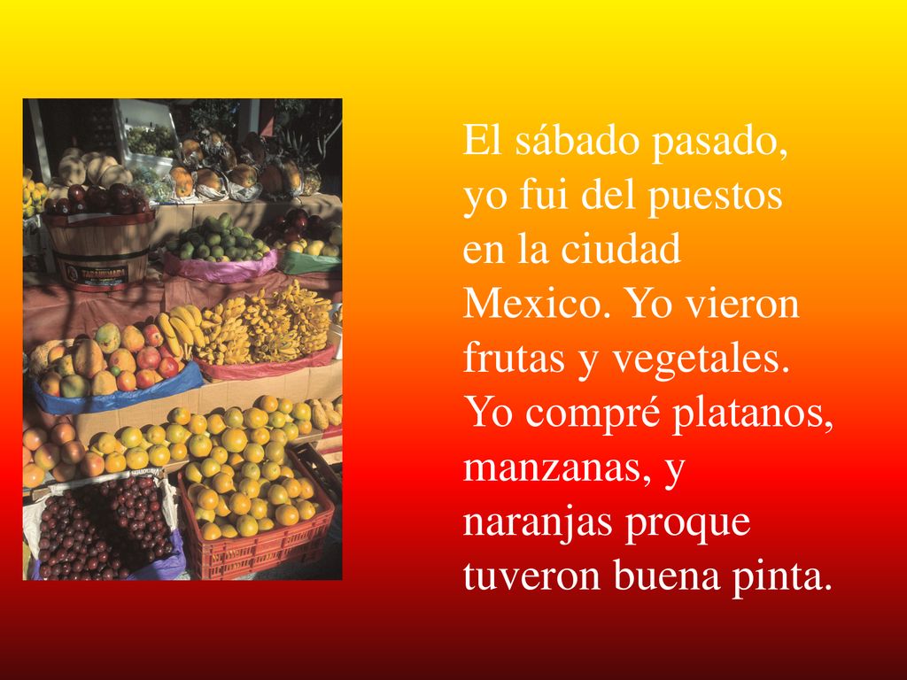 El sábado pasado, yo fui del puestos en la ciudad Mexico