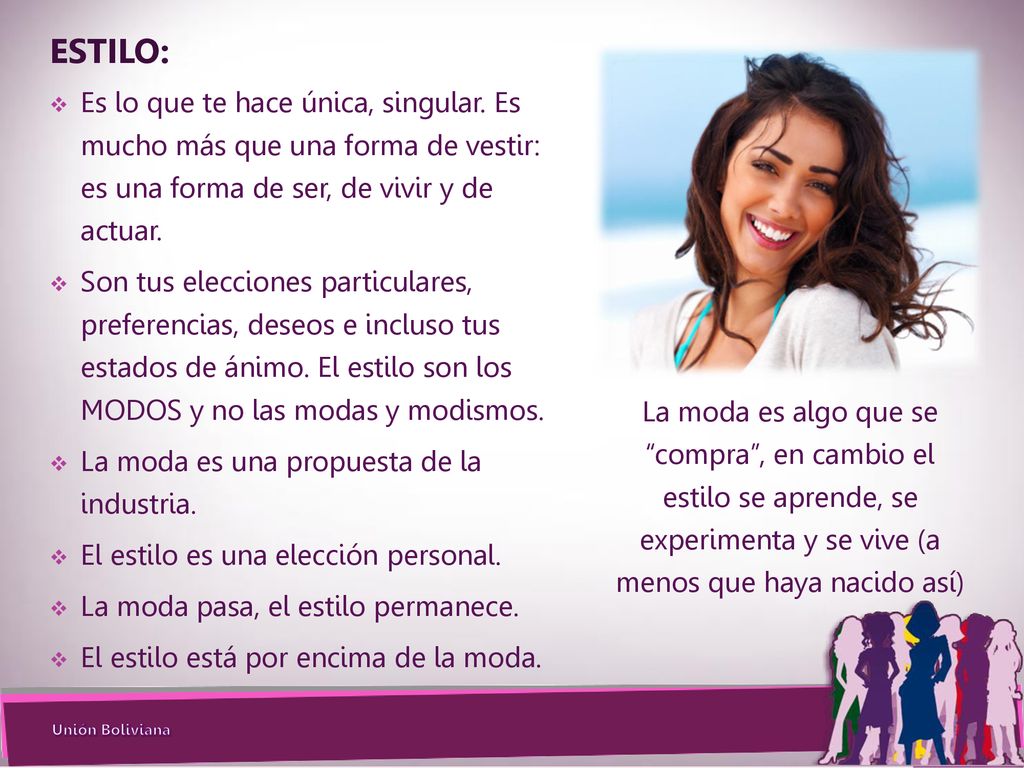 Unión Boliviana ESTILO: Es lo que te hace única, singular. Es mucho más que una forma de vestir: es una forma de ser, de vivir y de actuar.