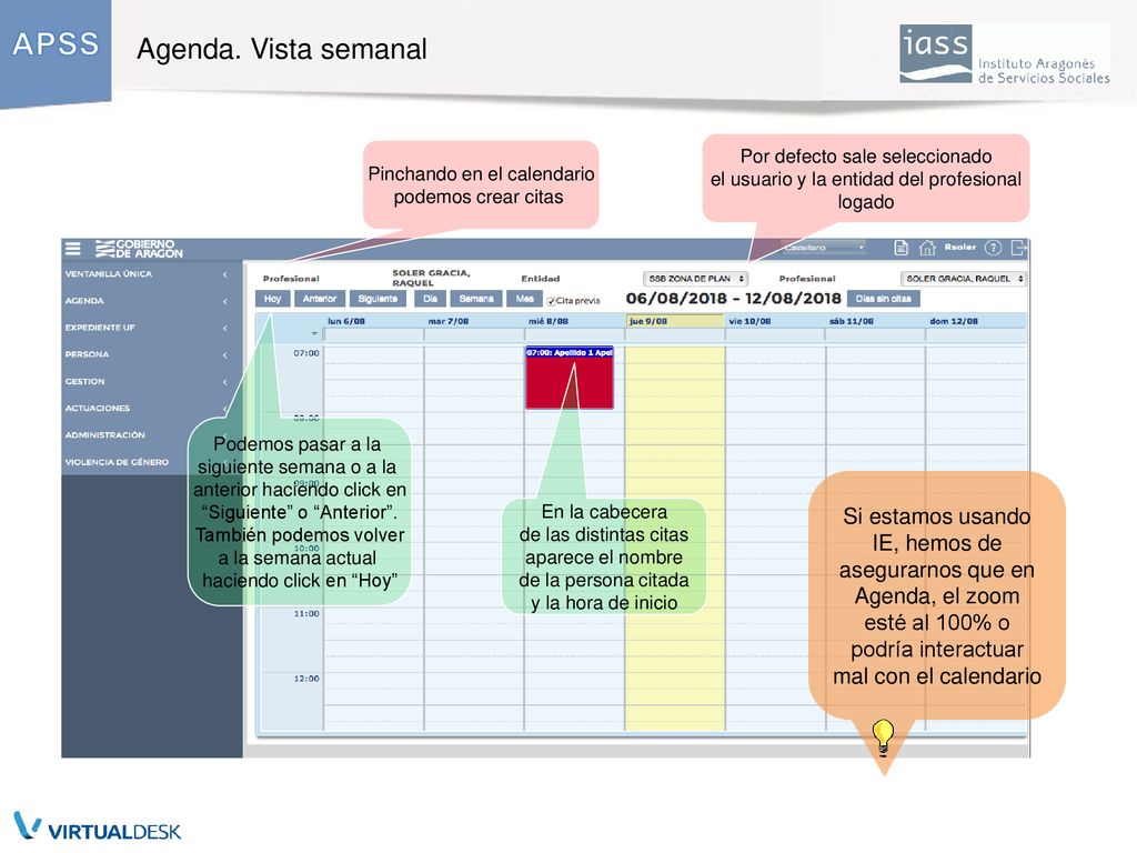 Agenda. Vista semanal el usuario y la entidad del profesional. logado. podemos crear citas. Siguiente o Anterior .