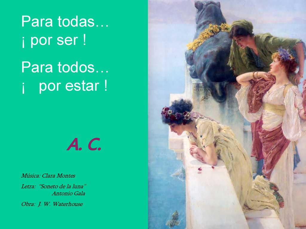 A. C. Para todas… ¡ por ser ! Para todos… ¡ por estar !