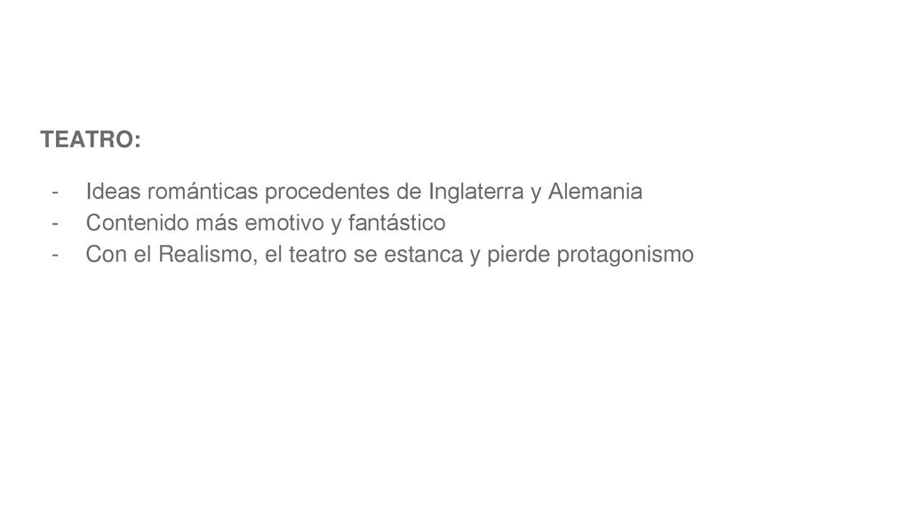 TEATRO: Ideas románticas procedentes de Inglaterra y Alemania. Contenido más emotivo y fantástico.