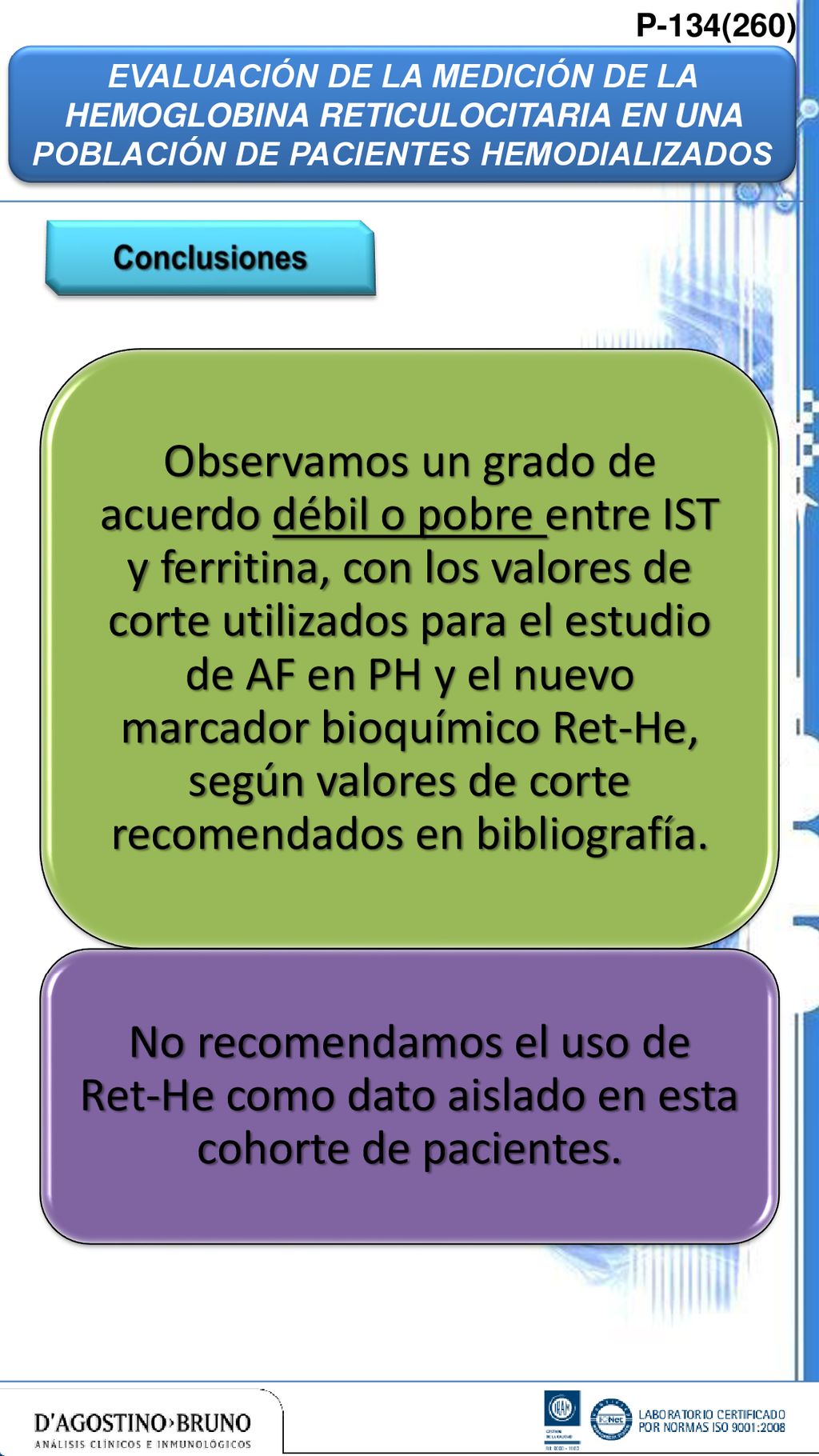 P-134(260) EVALUACIÓN DE LA MEDICIÓN DE LA HEMOGLOBINA RETICULOCITARIA EN UNA POBLACIÓN DE PACIENTES HEMODIALIZADOS.
