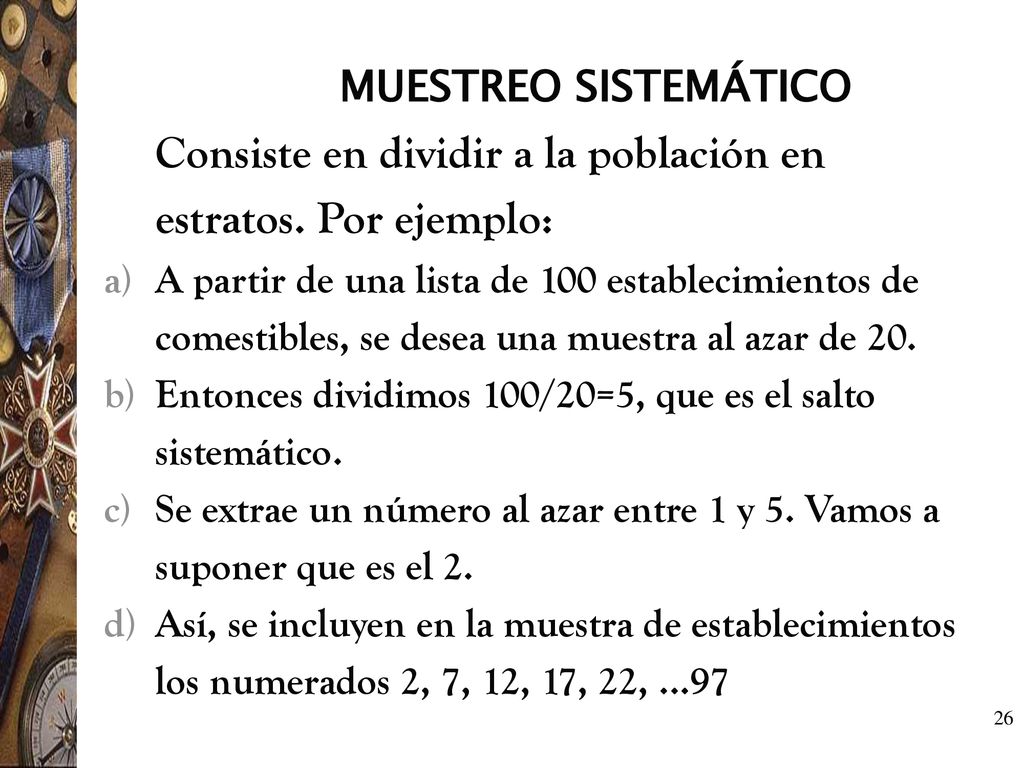 Consiste en dividir a la población en estratos. Por ejemplo: