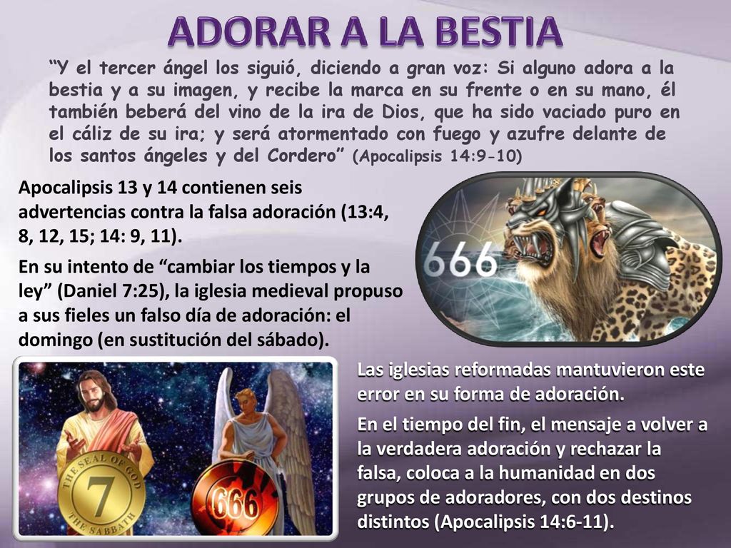 Y el tercer ángel los siguió, diciendo a gran voz: Si alguno adora a la bestia y a su imagen, y recibe la marca en su frente o en su mano, él también beberá del vino de la ira de Dios, que ha sido vaciado puro en el cáliz de su ira; y será atormentado con fuego y azufre delante de los santos ángeles y del Cordero (Apocalipsis 14:9-10)