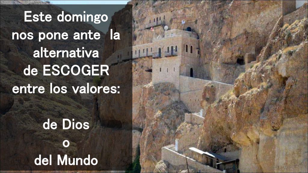 Este domingo nos pone ante la alternativa de ESCOGER entre los valores: