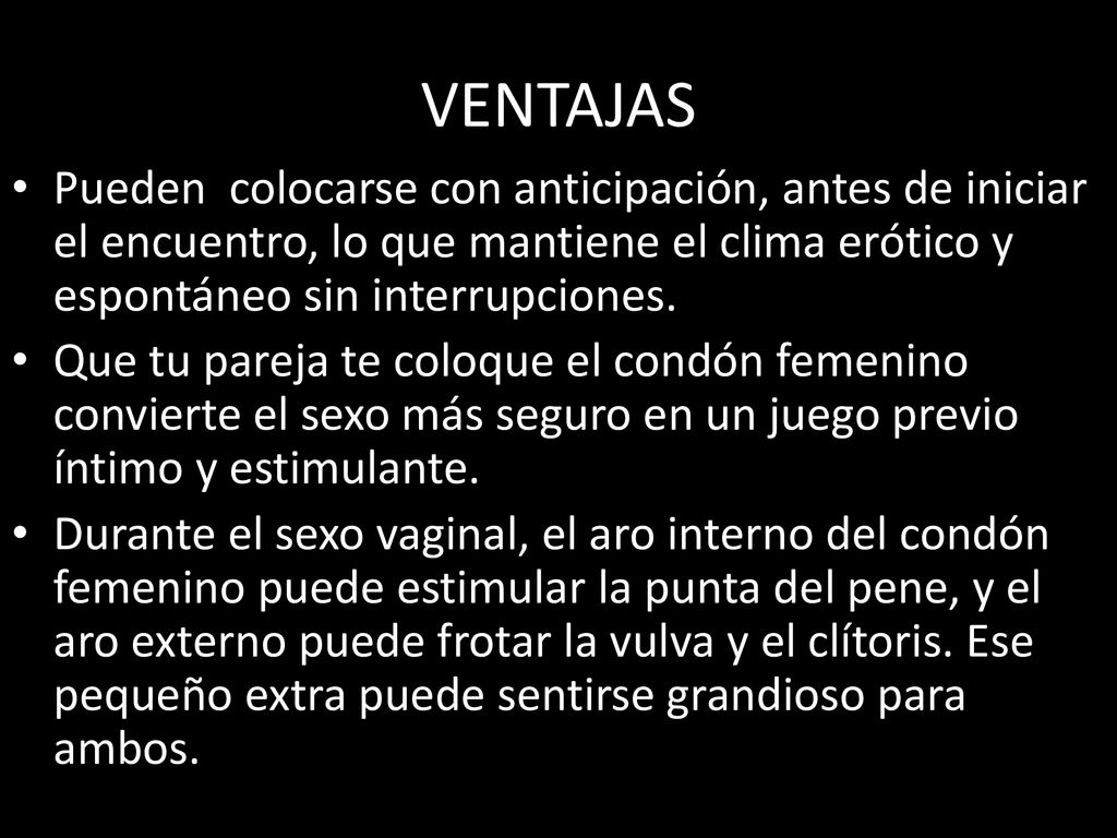 VENTAJAS Pueden colocarse con anticipación, antes de iniciar el encuentro, lo que mantiene el clima erótico y espontáneo sin interrupciones.