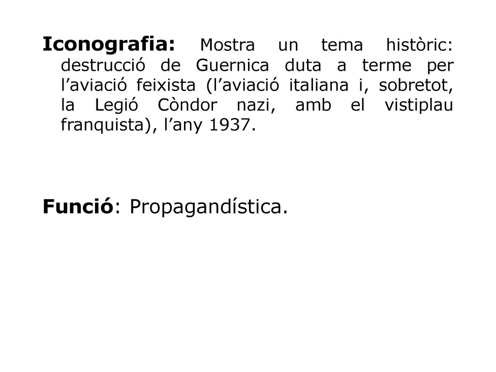 Iconografia: Mostra un tema històric: destrucció de Guernica duta a terme per l’aviació feixista (l’aviació italiana i, sobretot, la Legió Còndor nazi, amb el vistiplau franquista), l’any 1937.