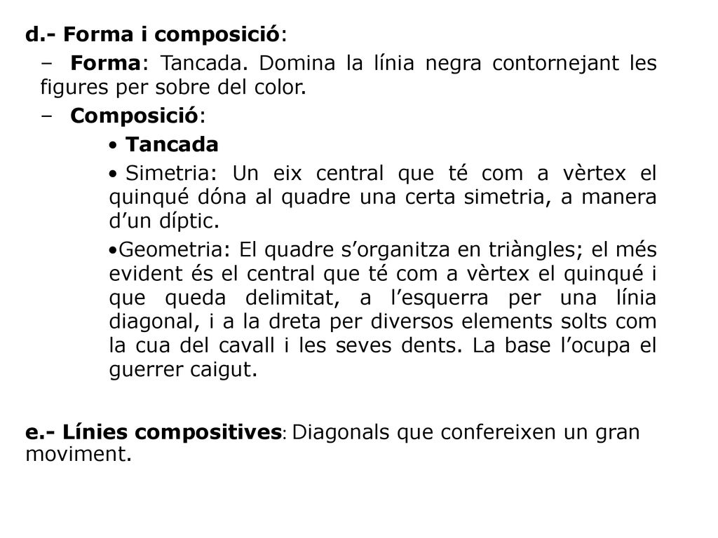 d.- Forma i composició: Forma: Tancada. Domina la línia negra contornejant les figures per sobre del color.
