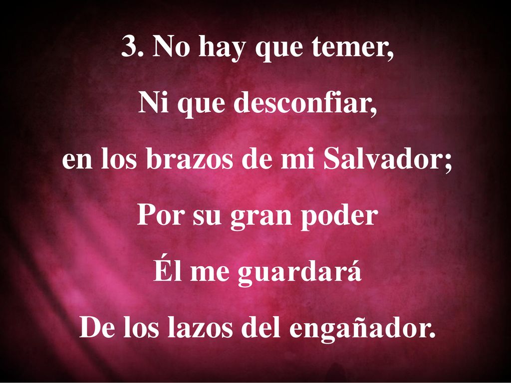 en los brazos de mi Salvador; De los lazos del engañador.