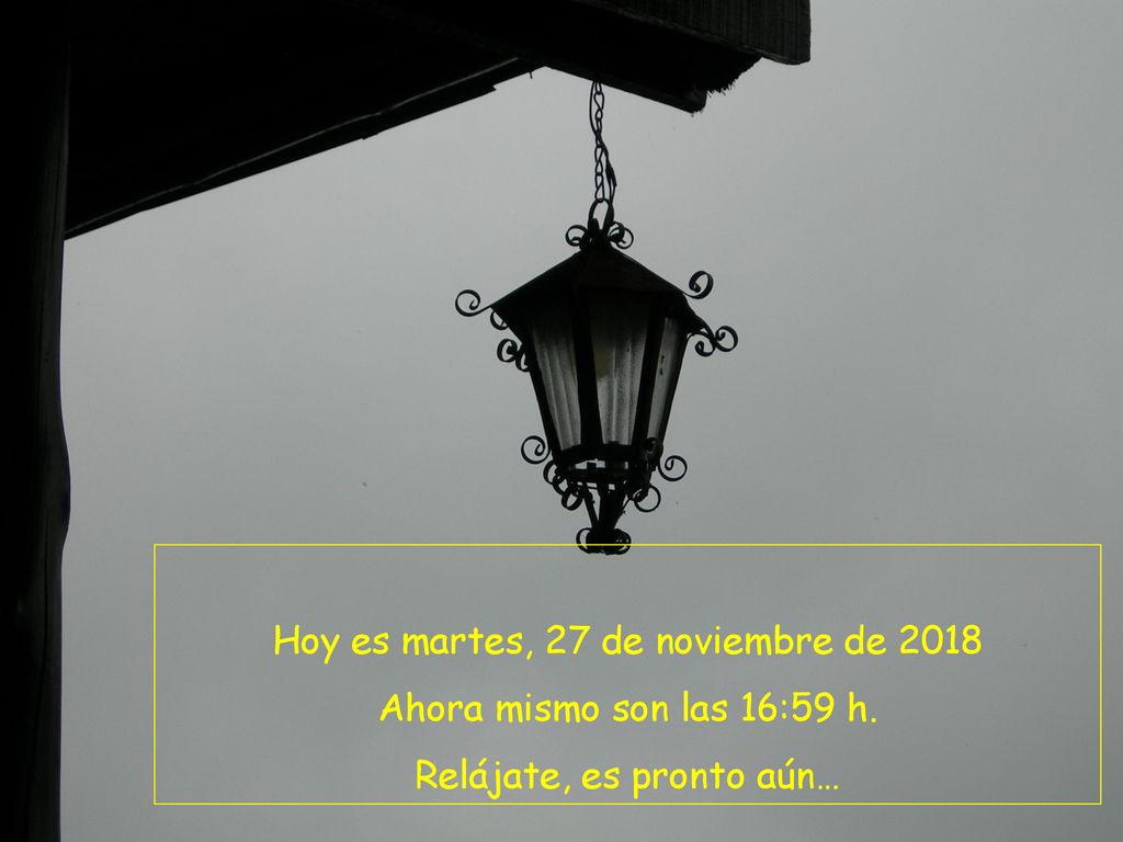 Hoy es martes, 27 de noviembre de 2018 Ahora mismo son las 16:59 h.