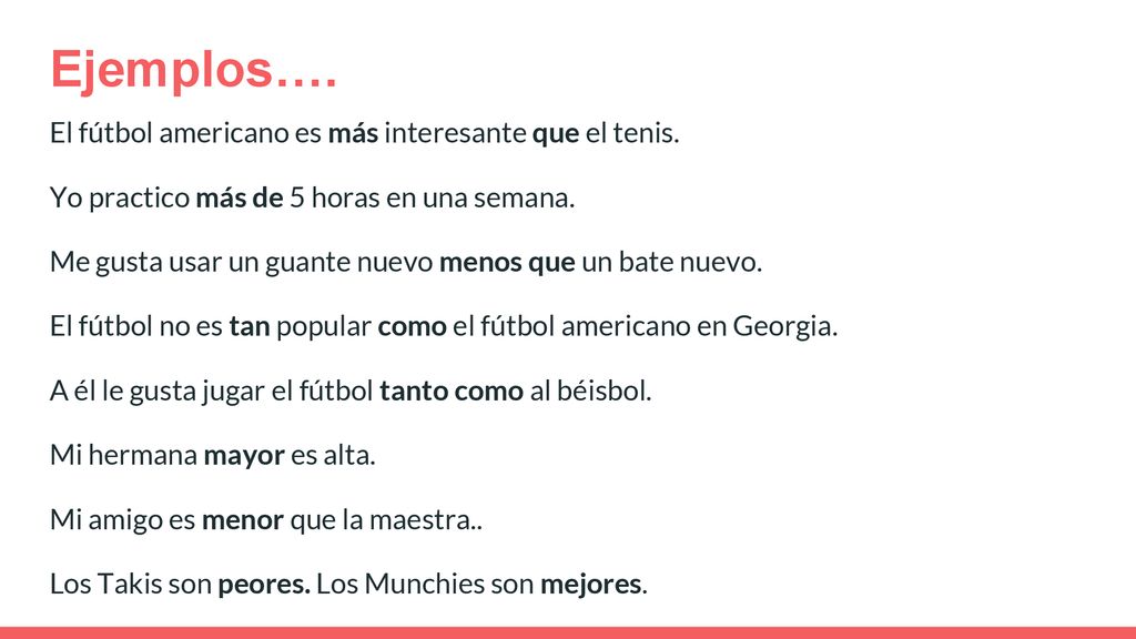 Ejemplos…. El fútbol americano es más interesante que el tenis.