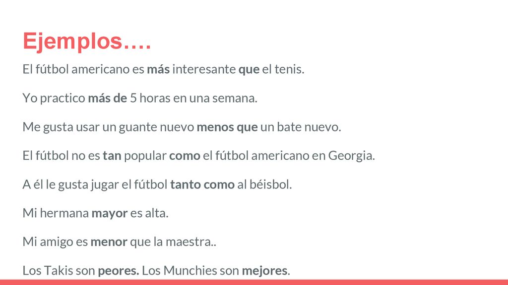 Ejemplos…. El fútbol americano es más interesante que el tenis.