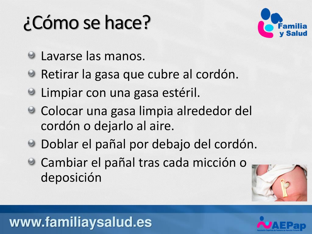 ¿Cómo se hace Lavarse las manos. Retirar la gasa que cubre al cordón.