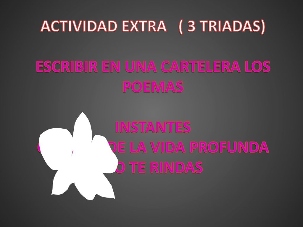ACTIVIDAD EXTRA ( 3 TRIADAS) ESCRIBIR EN UNA CARTELERA LOS POEMAS