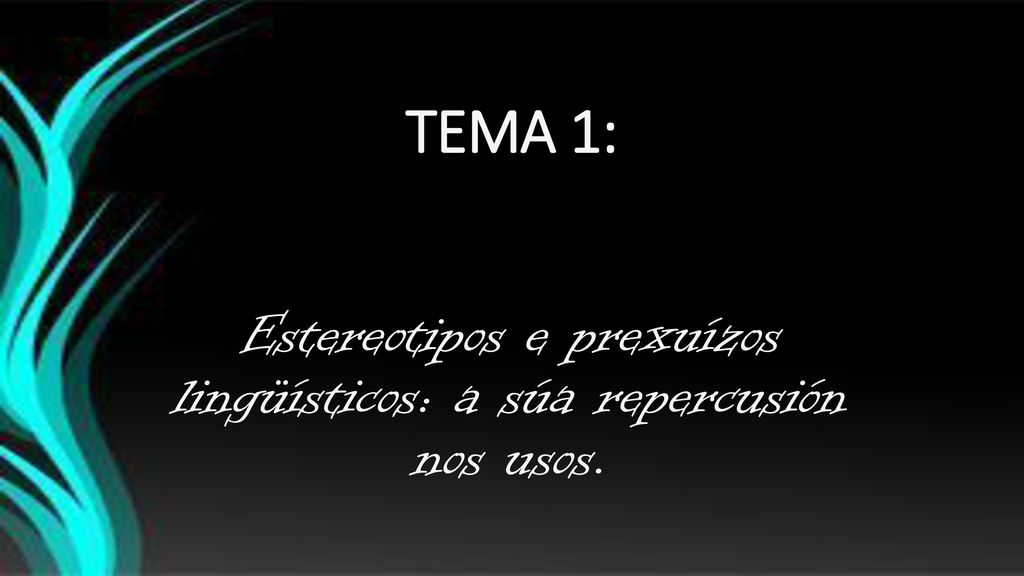 Estereotipos e prexuízos lingüísticos: a súa repercusión nos usos.