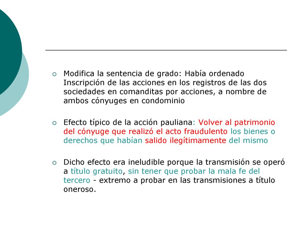 Modifica la sentencia de grado: Había ordenado Inscripción de las acciones en los registros de las dos sociedades en comanditas por acciones, a nombre de ambos cónyuges en condominio