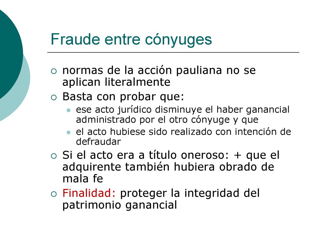 Fraude entre cónyuges normas de la acción pauliana no se aplican literalmente. Basta con probar que: