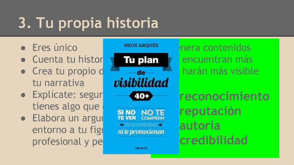 3. Tu propia historia + reconocimiento + reputación + autoría