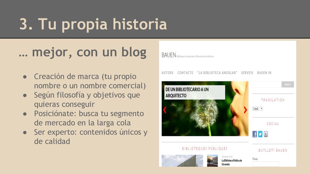 3. Tu propia historia … mejor, con un blog