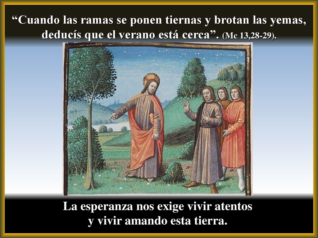 La esperanza nos exige vivir atentos y vivir amando esta tierra.