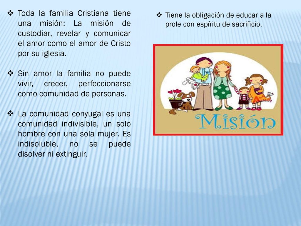 Toda la familia Cristiana tiene una misión: La misión de custodiar, revelar y comunicar el amor como el amor de Cristo por su iglesia.