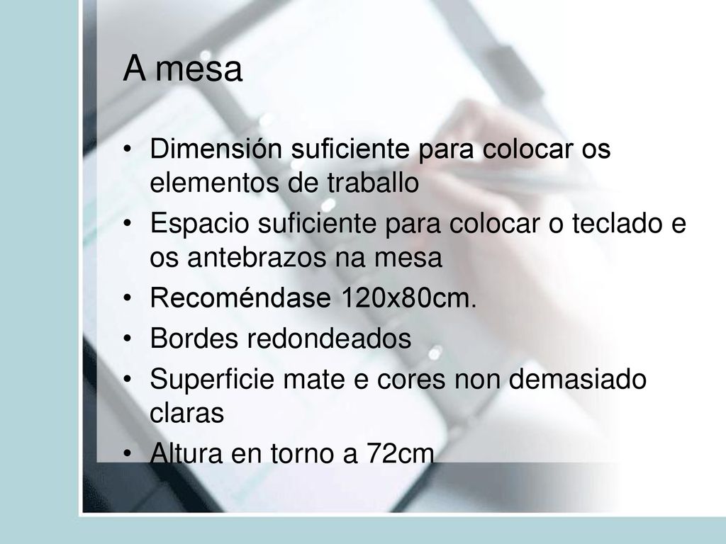 A mesa Dimensión suficiente para colocar os elementos de traballo