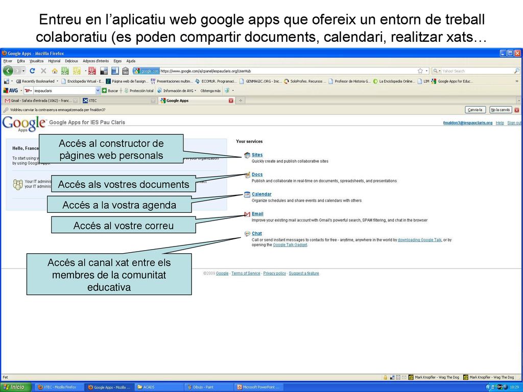 Entreu en l’aplicatiu web google apps que ofereix un entorn de treball colaboratiu (es poden compartir documents, calendari, realitzar xats…