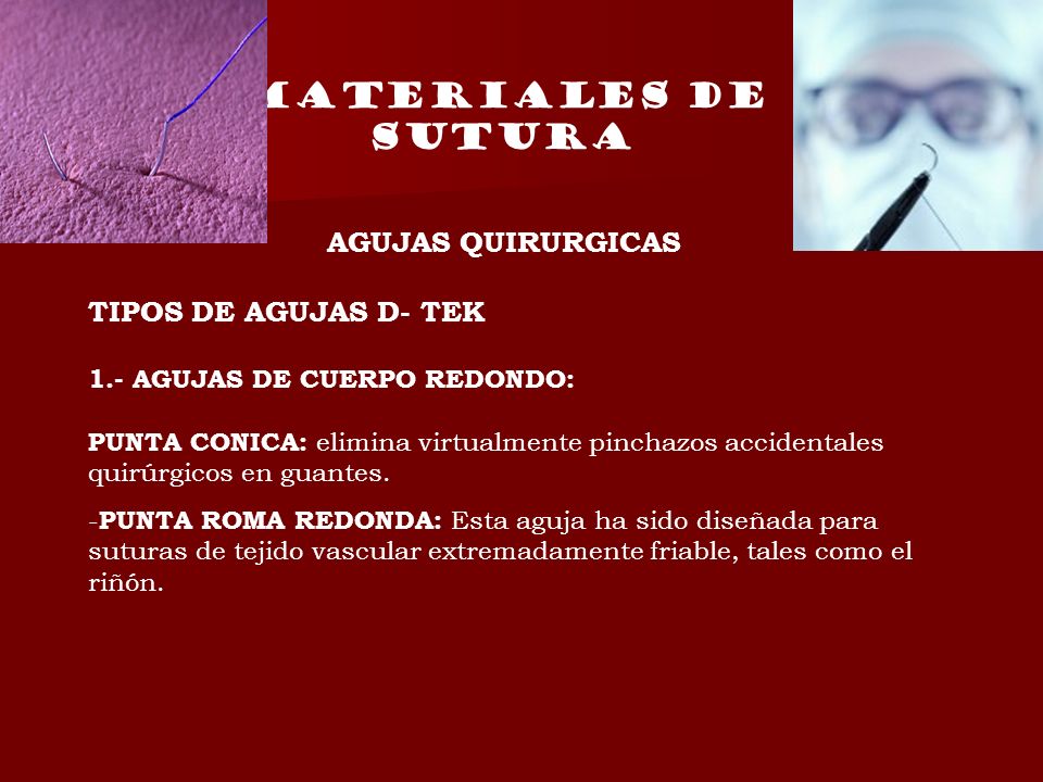 MATERIALES DE SUTURA AGUJAS QUIRURGICAS TIPOS DE AGUJAS D- TEK