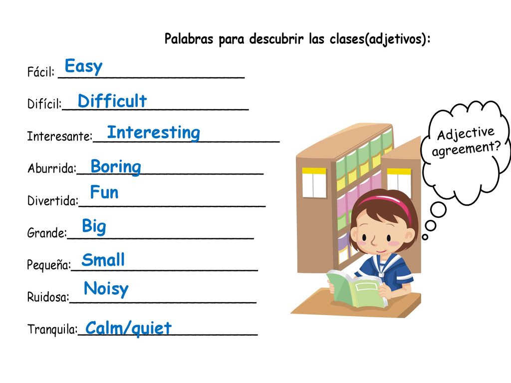Easy Difficult Interesting Boring Fun Big Small Noisy Calm/quiet
