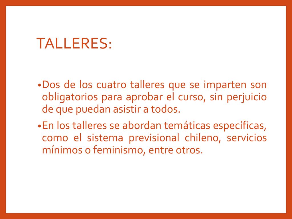TALLERES: Dos de los cuatro talleres que se imparten son obligatorios para aprobar el curso, sin perjuicio de que puedan asistir a todos.