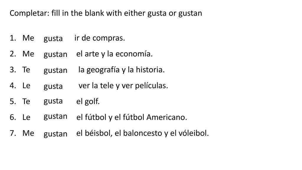 Completar: fill in the blank with either gusta or gustan