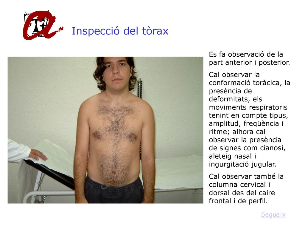 Inspecció del tòrax Es fa observació de la part anterior i posterior.