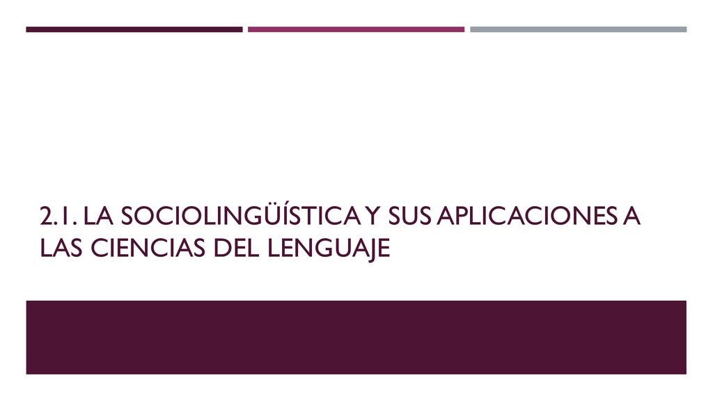2.1. La sociolingüística y sus aplicaciones a las ciencias del lenguaje