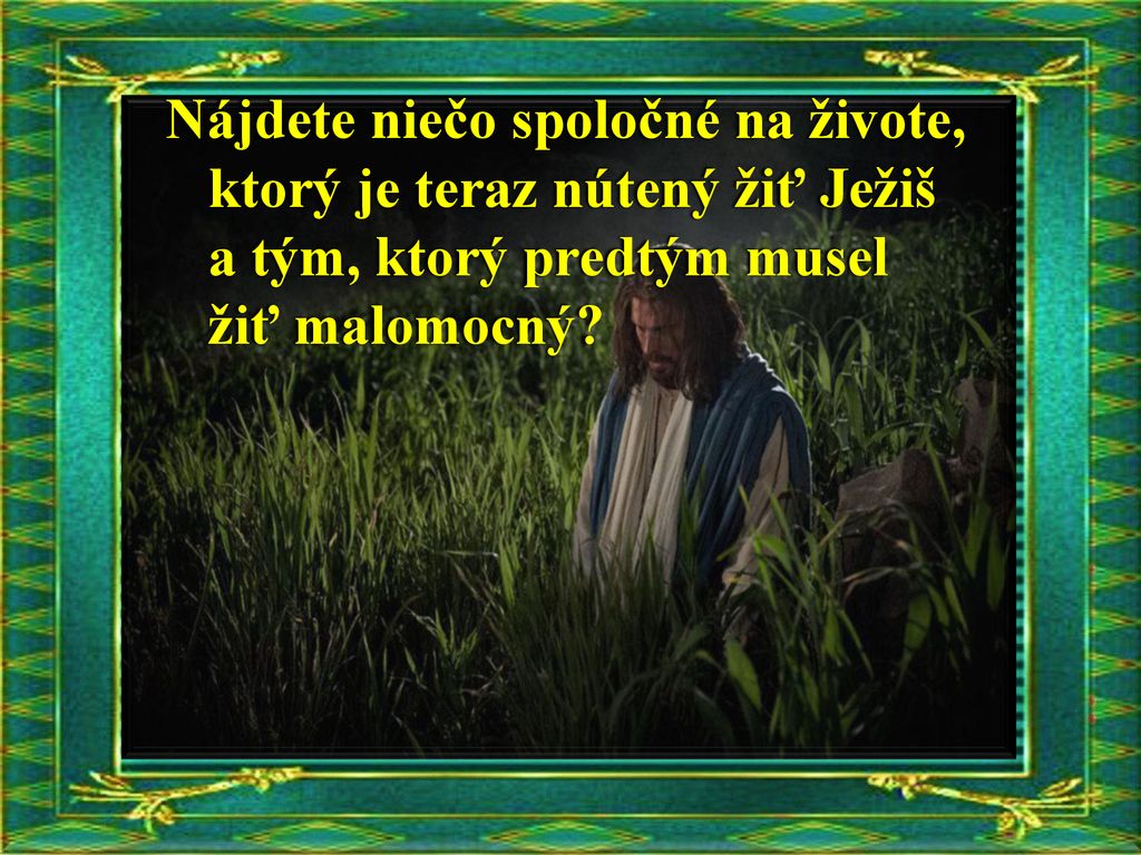 Nájdete niečo spoločné na živote, ktorý je teraz nútený žiť Ježiš a tým, ktorý predtým musel žiť malomocný