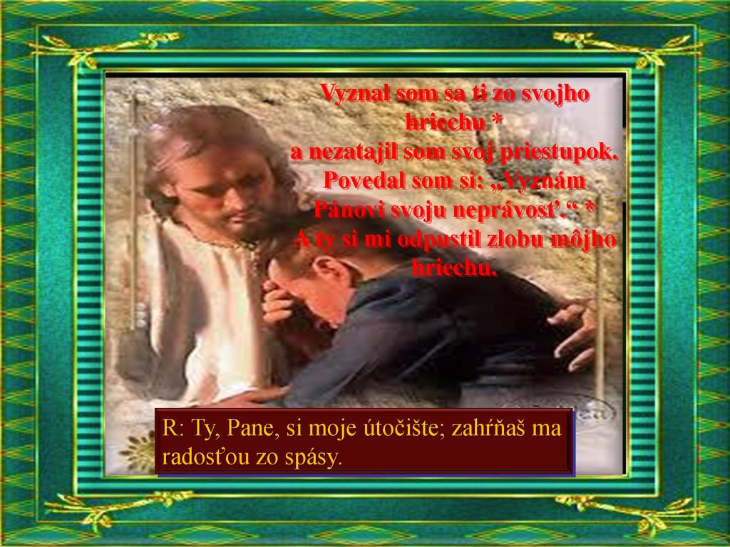 Vyznal som sa ti zo svojho hriechu. a nezatajil som svoj priestupok