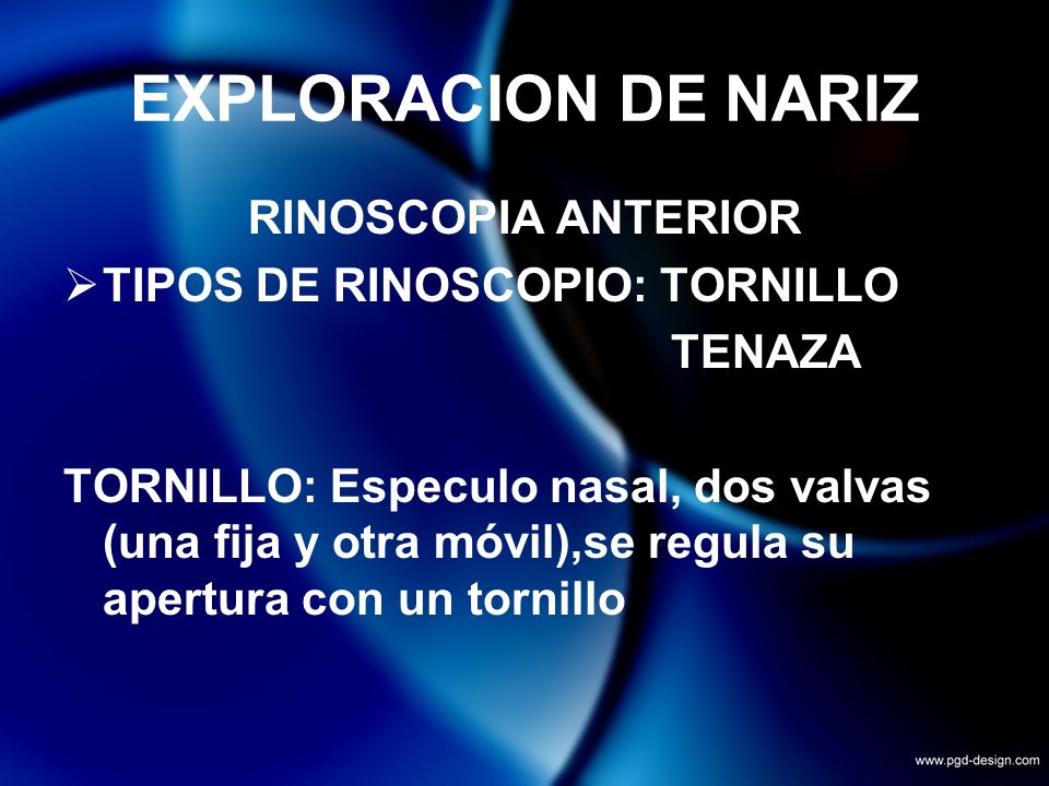 EXPLORACION DE NARIZ RINOSCOPIA ANTERIOR TIPOS DE RINOSCOPIO: TORNILLO