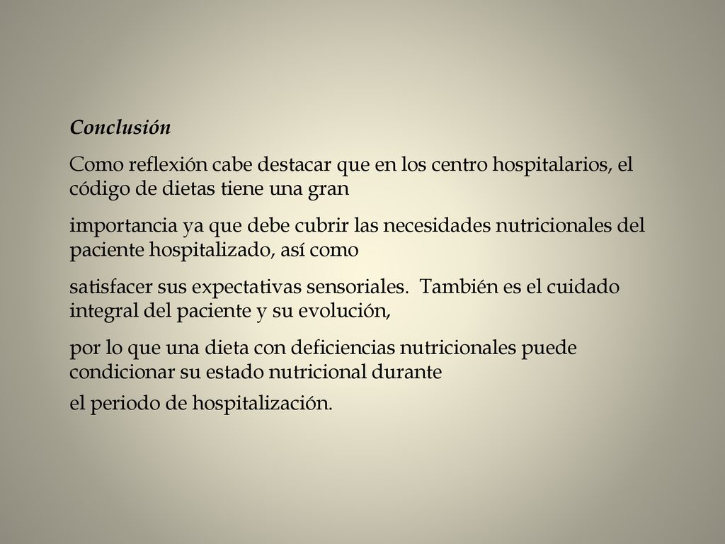 Conclusión. Como reflexión cabe destacar que en los centro hospitalarios, el código de dietas tiene una gran.