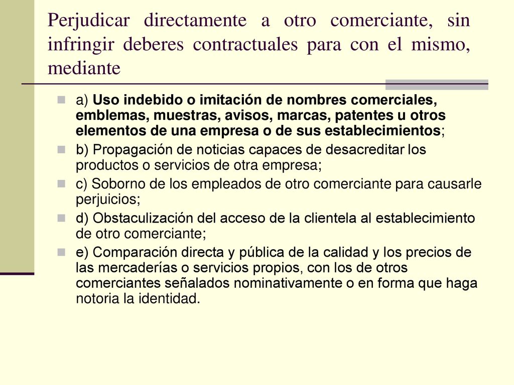 Perjudicar directamente a otro comerciante, sin infringir deberes contractuales para con el mismo, mediante