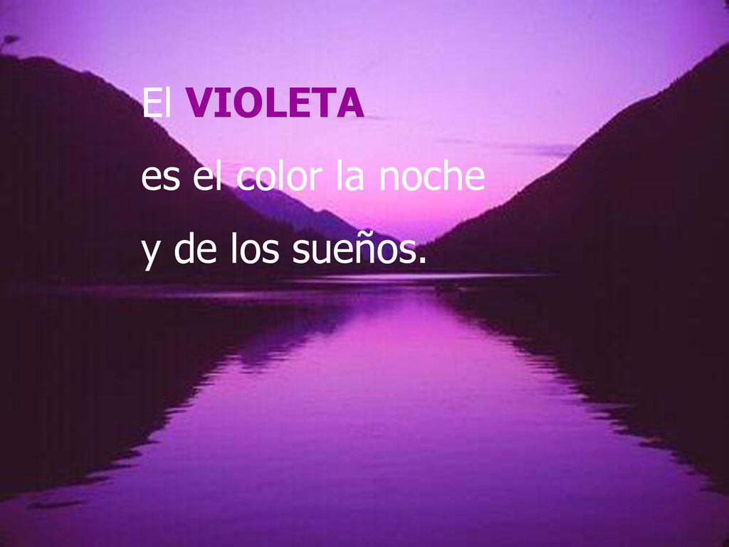 El VIOLETA es el color la noche y de los sueños.